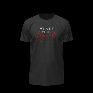 What Is Your Legacy – Red Quote Essential Tee