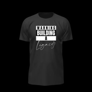 Warning: Building a Legacy – Quote Essential Tee