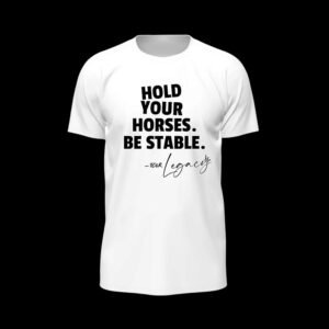 Hold Your Horses, Stay Stable – Black Quote Essential Tee