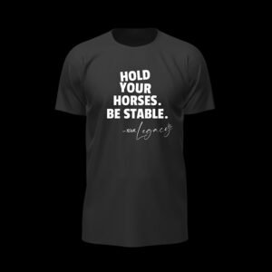 Hold Your Horses, Stay Stable – Quote Black Essential Tee