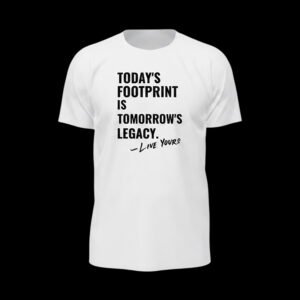 Today’s Footprint Is Tomorrow’s Legacy – Quote White Essential Tee