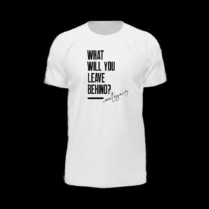 What Will You Leave Behind? – Quote White Essential Tee