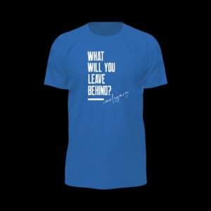 What Will You Leave Behind? – Quote Blue Essential Tee