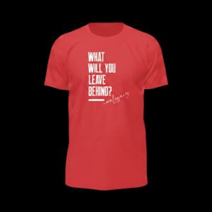 What Will You Leave Behind? – Quote Red Essential Tee